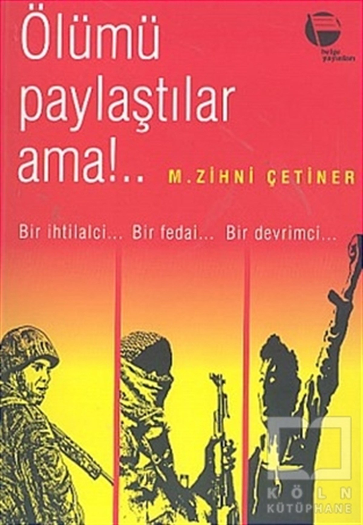 M. Zihni ÇetinerSol HareketlerÖlümü Paylaştılar Ama!..