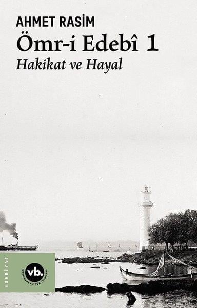 Ahmet RasimEleştiri & Kuram & İnceleme KitaplarıÖmr-i Edebi 1 - Hakikat ve Hayal