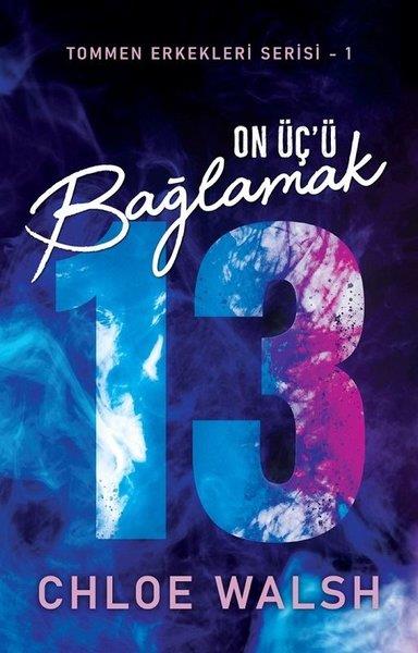 Chloe WalshAşk Kitapları & Aşk RomanlarıOn Üç'ü Bağlamak - Tommen Erkekleri Serisi 1