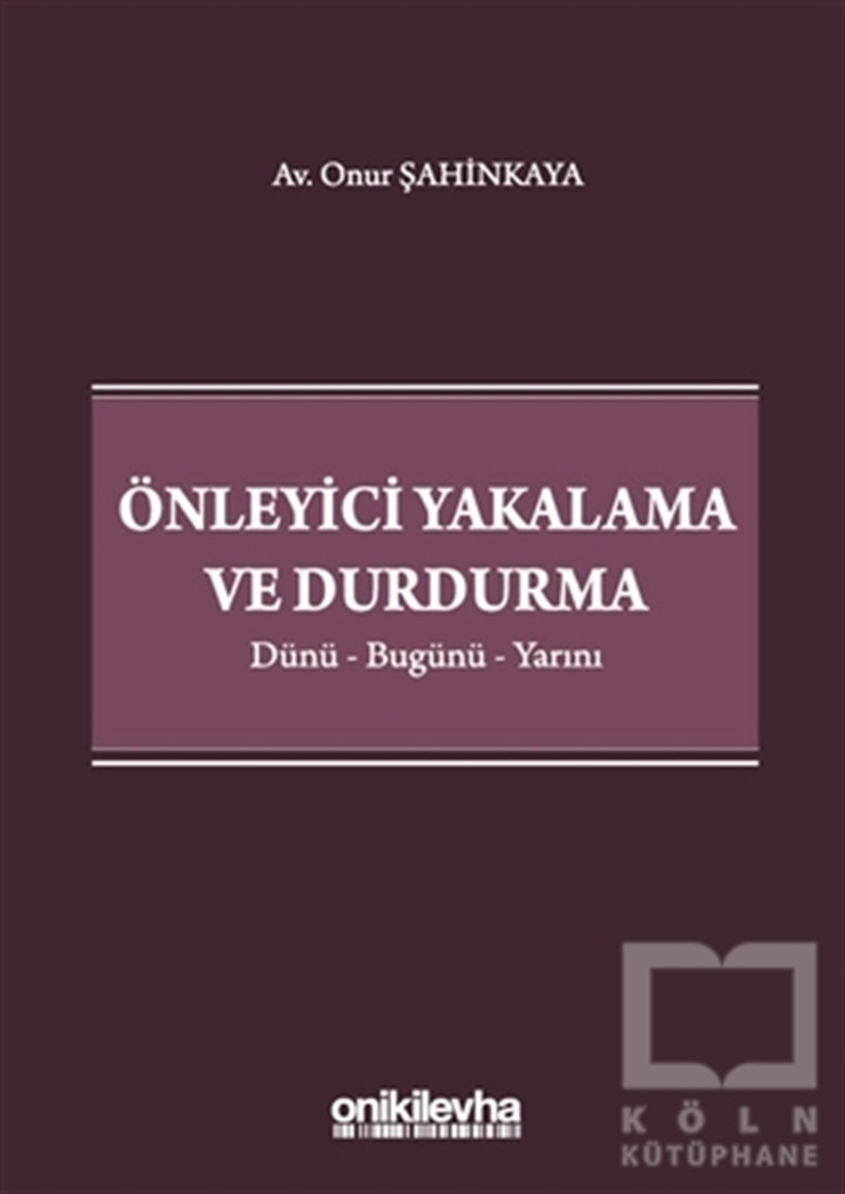 Onur ŞahinkayaHukuk Üzerine KitaplarÖnleyici Yakalama ve Durdurma