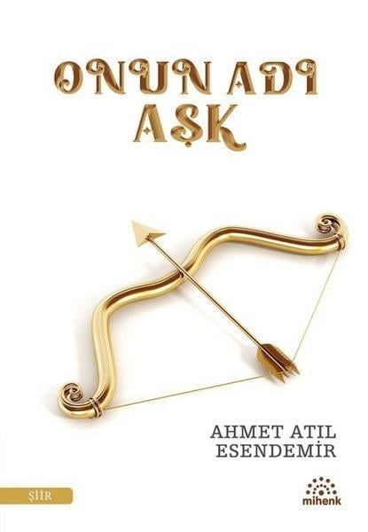 Ahmet Atıl EsendemirTürk ŞiiriOnun Adı Aşk