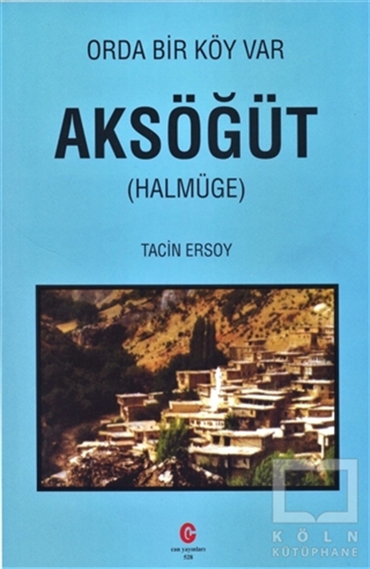 Tacin ErsoyBiyografi-OtobiyogafiOrda Bir Köy Var - Aksöğüt (Halmüge)