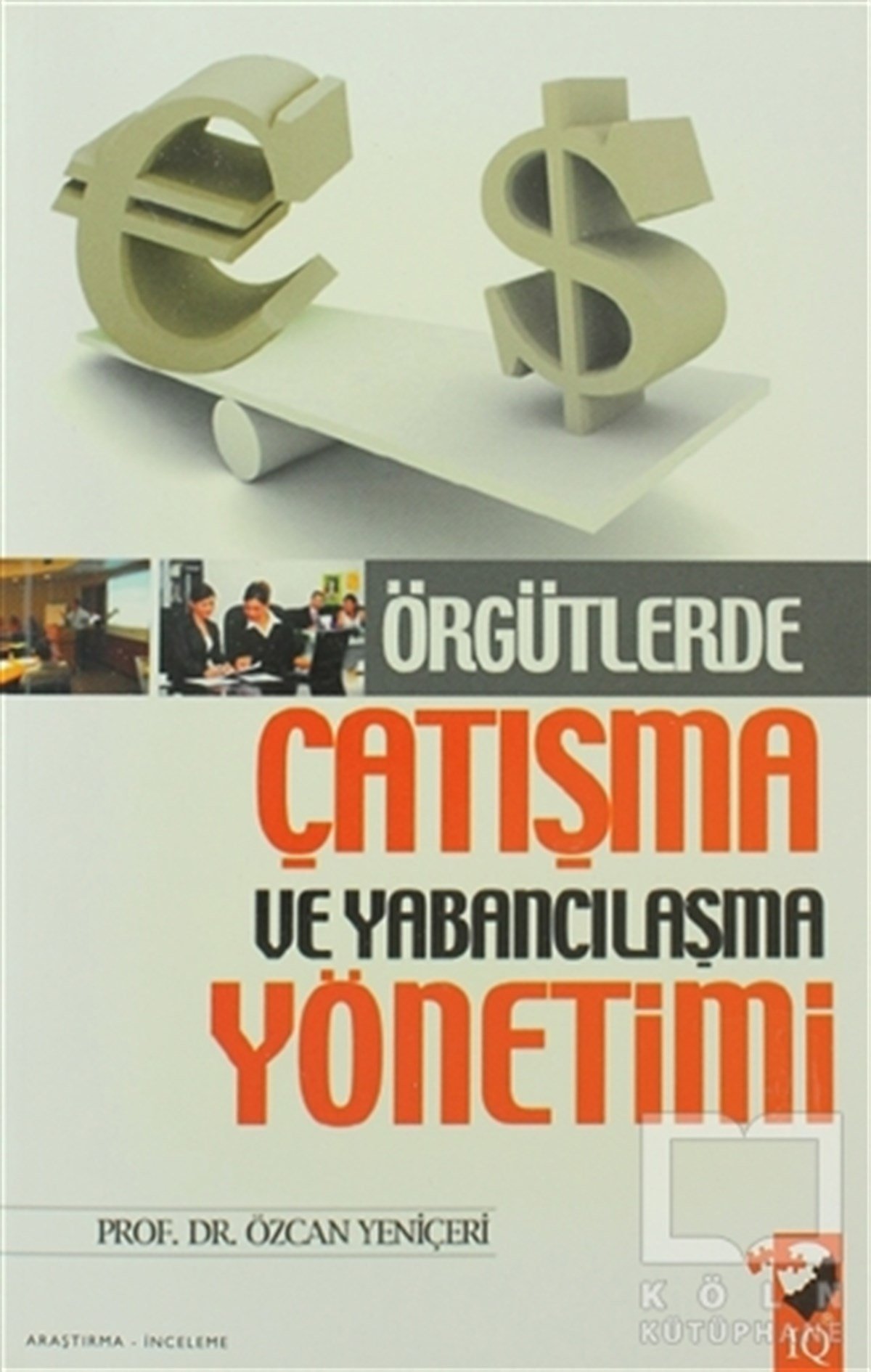 Özcan YeniçeriDiğerÖrgütlerde Çatışma ve Yabancılaşma Yönetimi