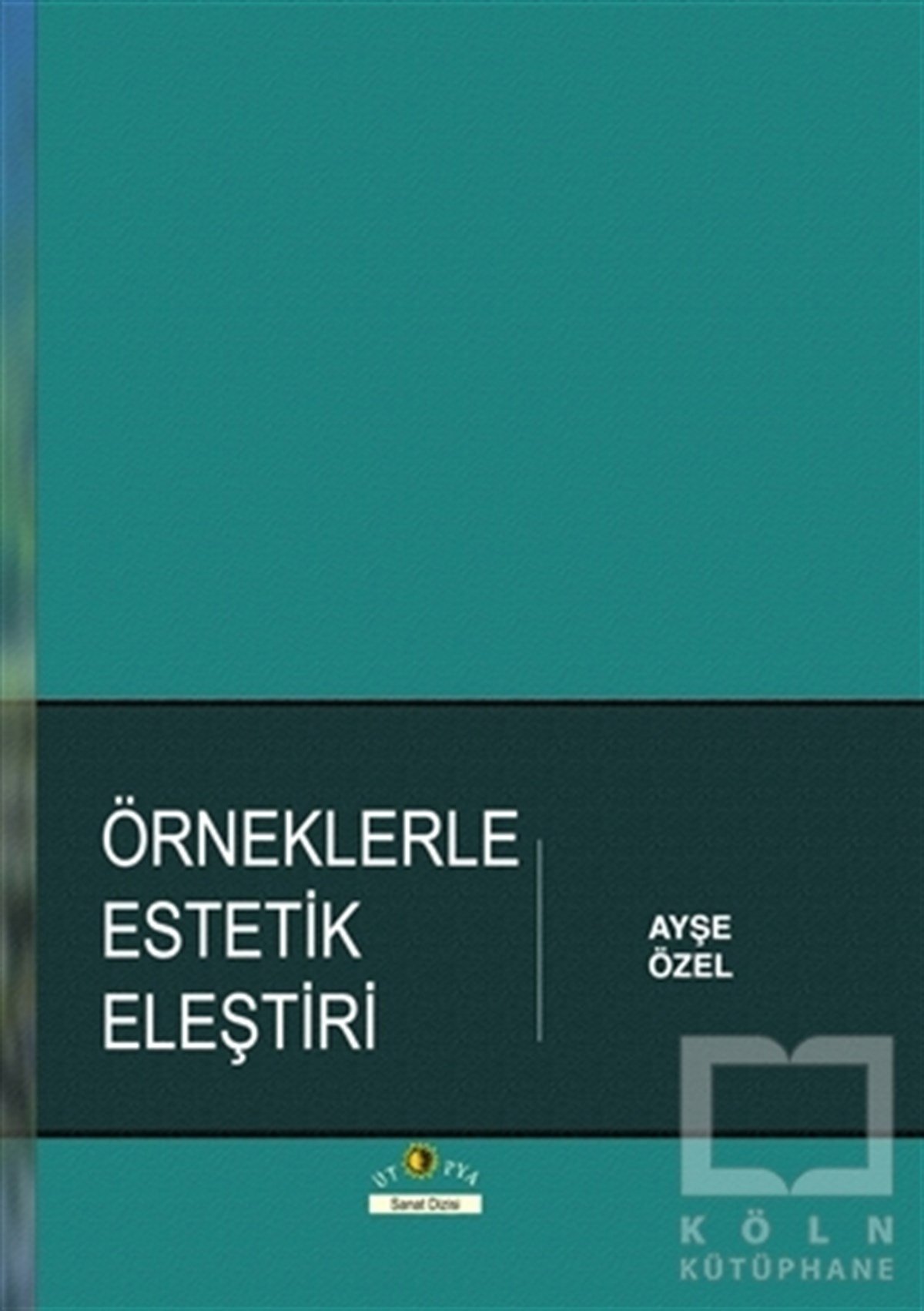 Ayşe ÖzelDiğerÖrneklerle Estetik Eleştiri