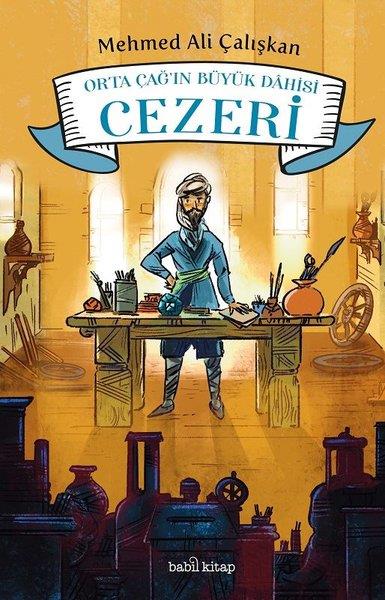 Mehmed Ali ÇalışkanÇocuk Bilim KitaplarıOrta Çağ'ın Büyük Dahisi Cezeri