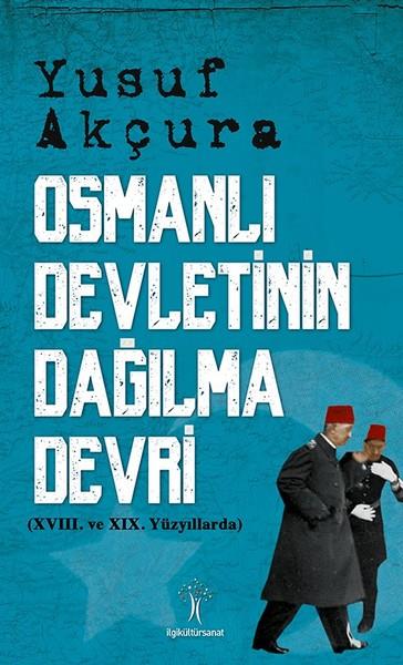 Yusuf AkçuraOsmanlı Tarihi KitaplarıOsmanlı Devletinin Dağılma Devri