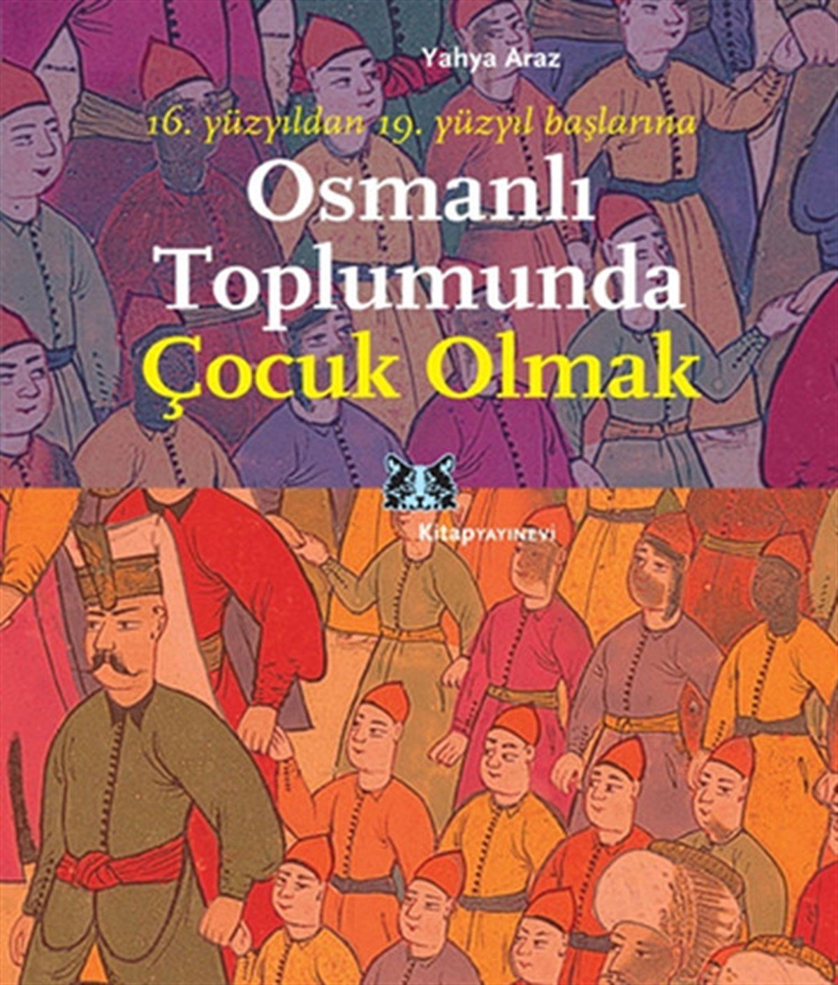 Yahya ArazOsmanli TarihiOsmanlı Toplumunda Çocuk Olmak