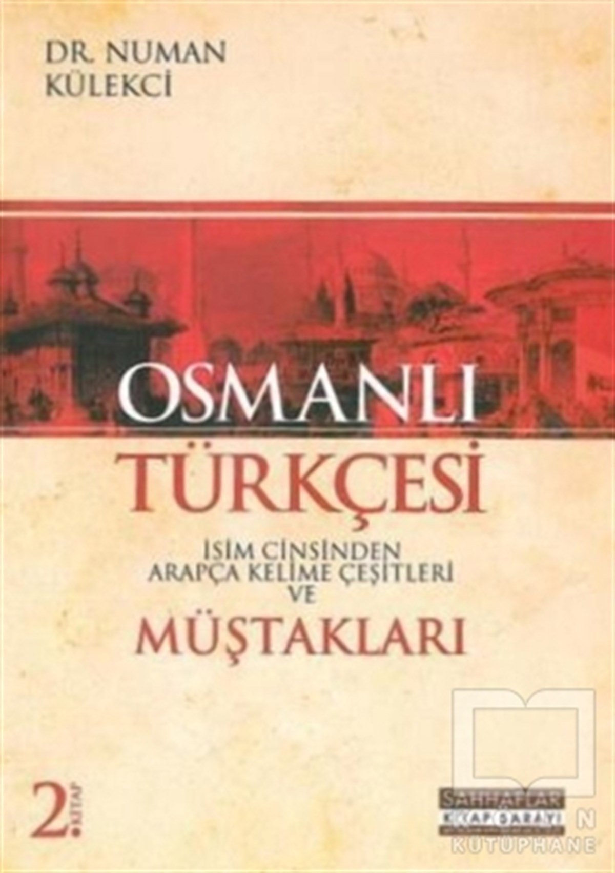 Numan KülekçiGenel KonularOsmanlı Türkçesi Müştakları - İsim Cinsinden Arapça Kelime Çeşitleri