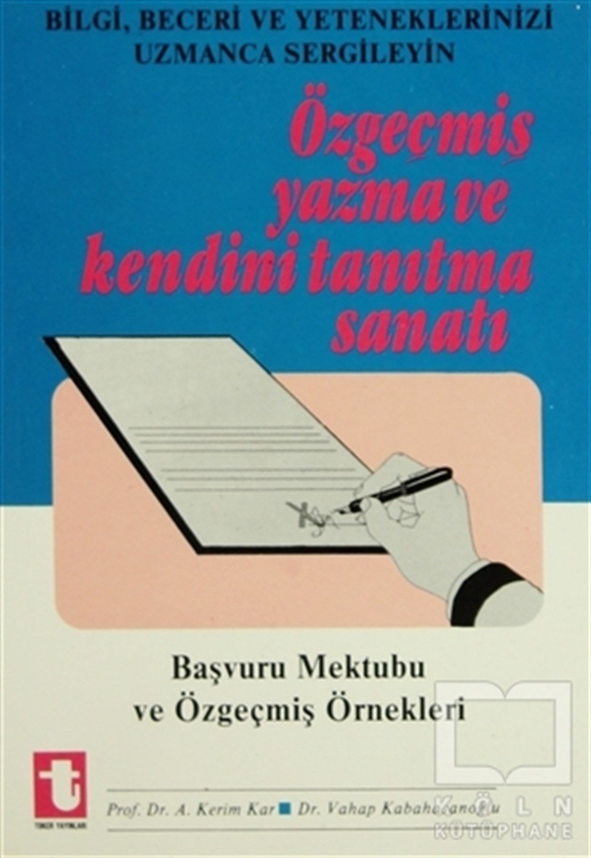 Abdülkadir Çayİş DünyasıÖzgeçmiş Yazma ve Kendini Tanıtma Sanatı Başvuru Mektubu ve Özgeçmiş Örnekleri