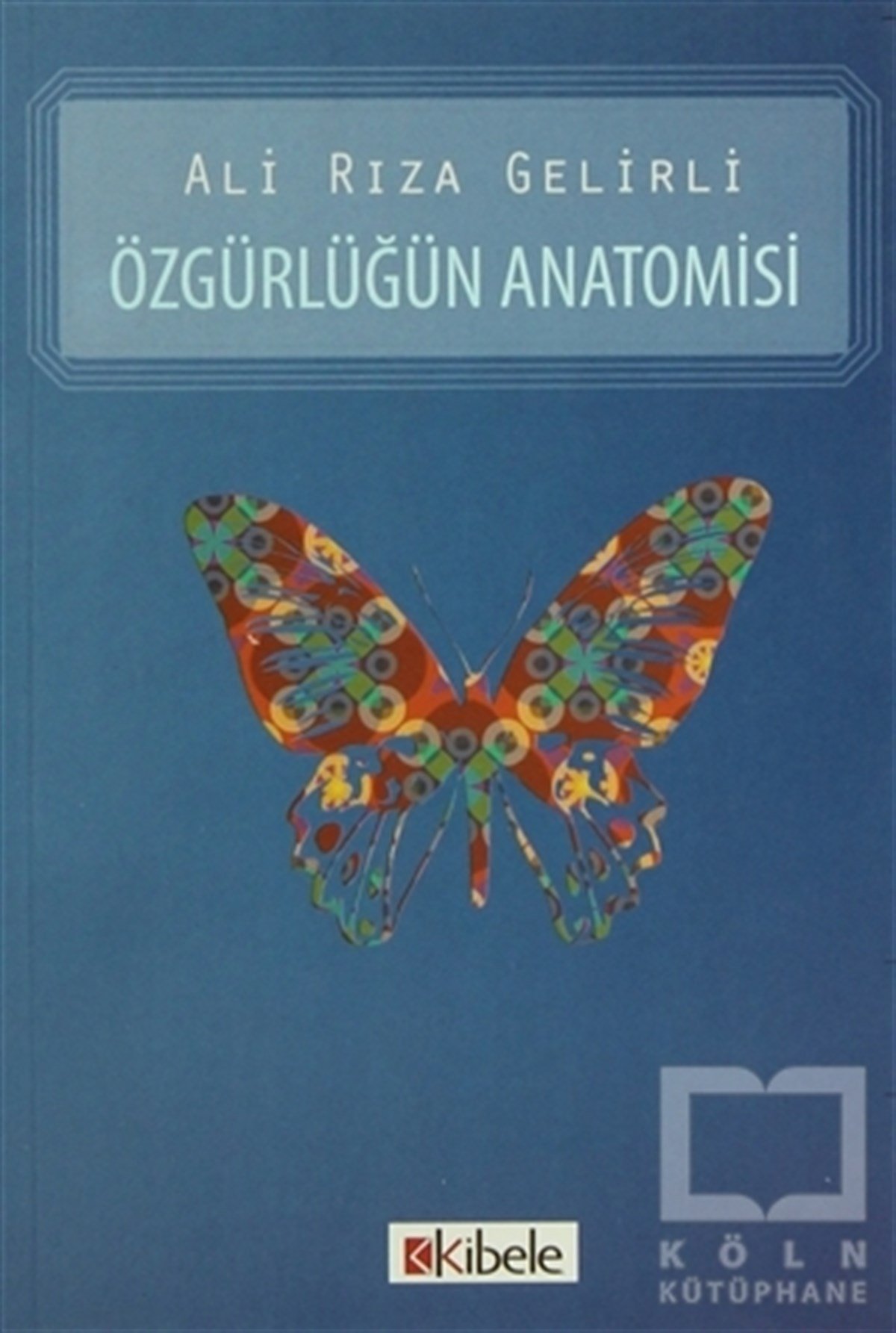 Ali Rıza GelirliAraştıma-İnceleme-ReferansÖzgürlüğün Anatomisi
