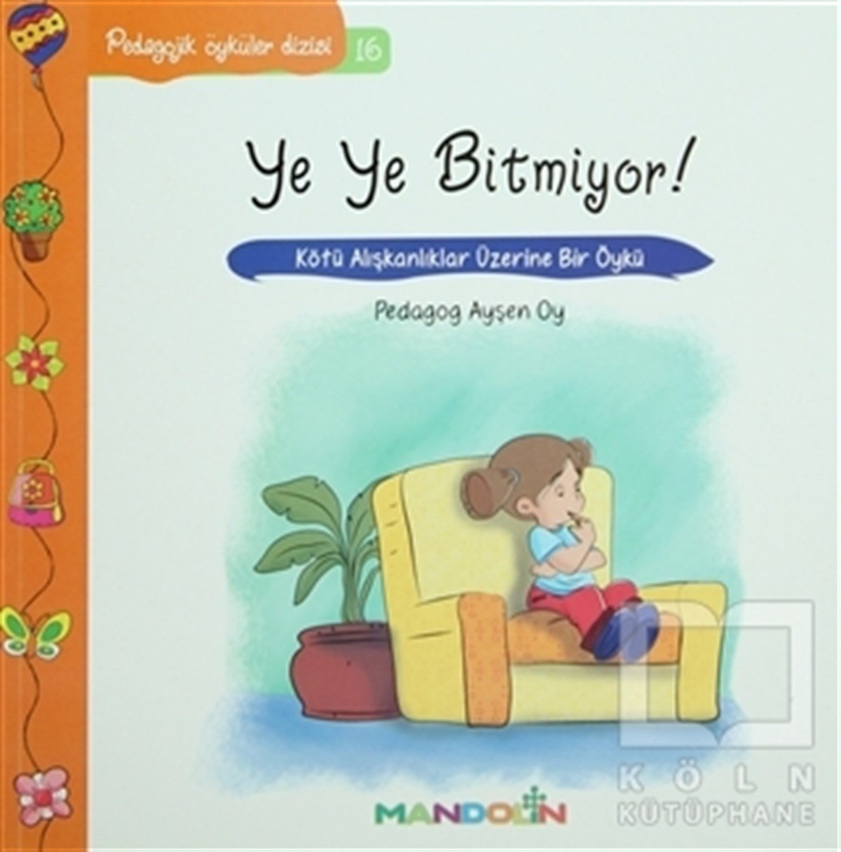 Ayşen OyHikayelerPedagojik Öyküler: 16 - Ye Ye Bitmiyor!