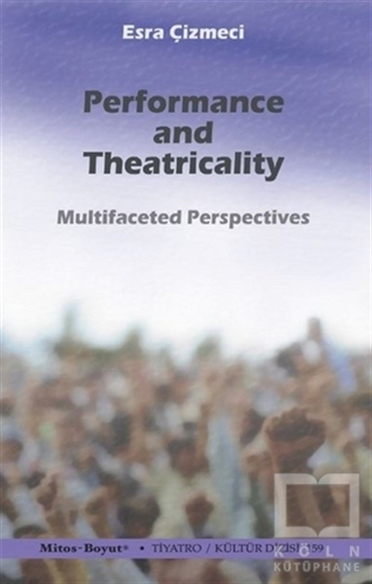 Esra ÇizmeciSahne SanatlarıPerformance and Theatricality