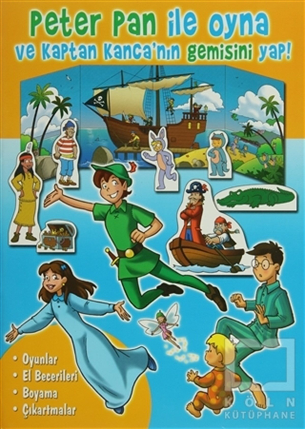 KolektifÇıkartmalı KitaplarPeter Pan ile Oyna ve Kaptan Kanca’nın Gemisini Yap!