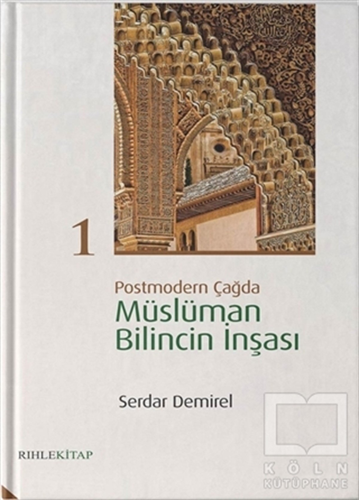 Serdar Demirelİslam ve Günümüz İslam DüşüncesiPostmodern Çağda Müslüman Bilincin İnşası 1