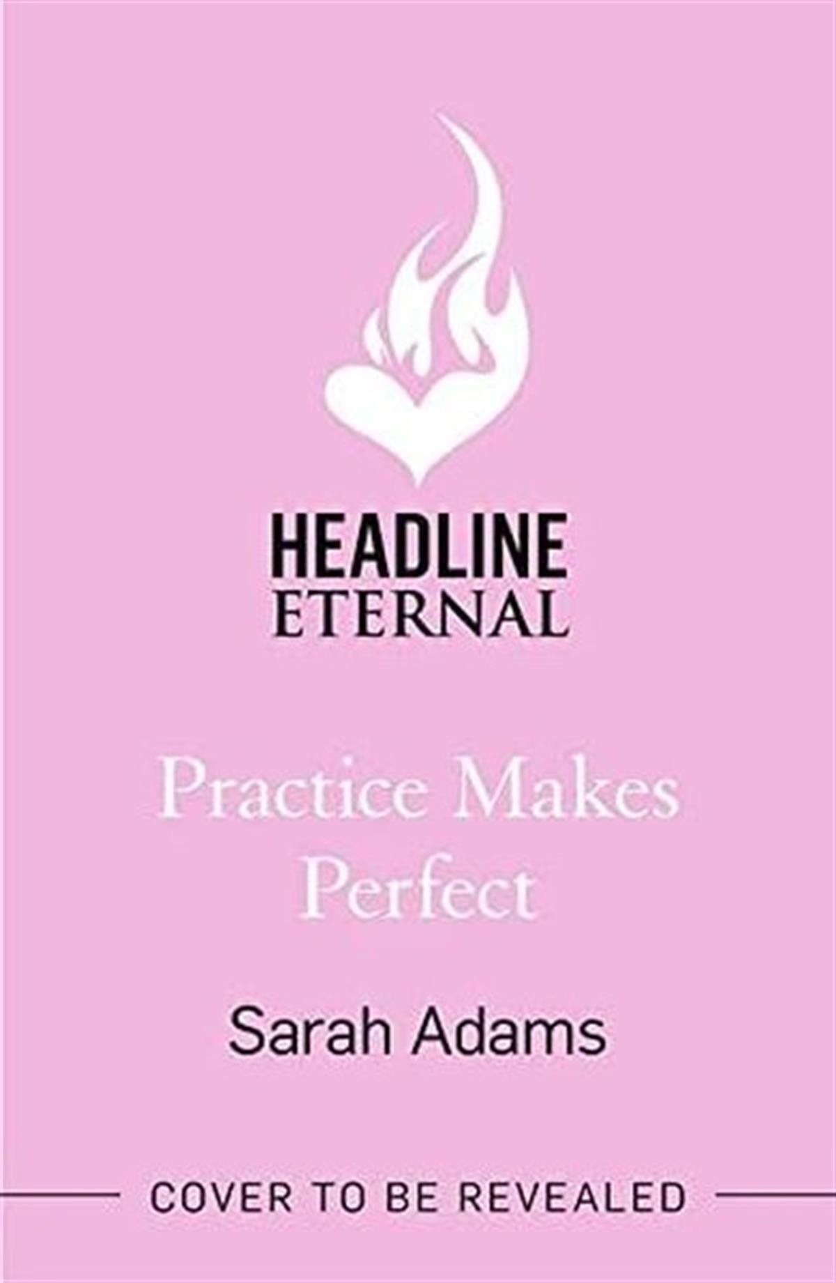 Sarah AdamsRomancePractice Makes Perfect: The new friends-to-lovers rom-com from the author of the TikTok sensation THE CHEAT SHEET!