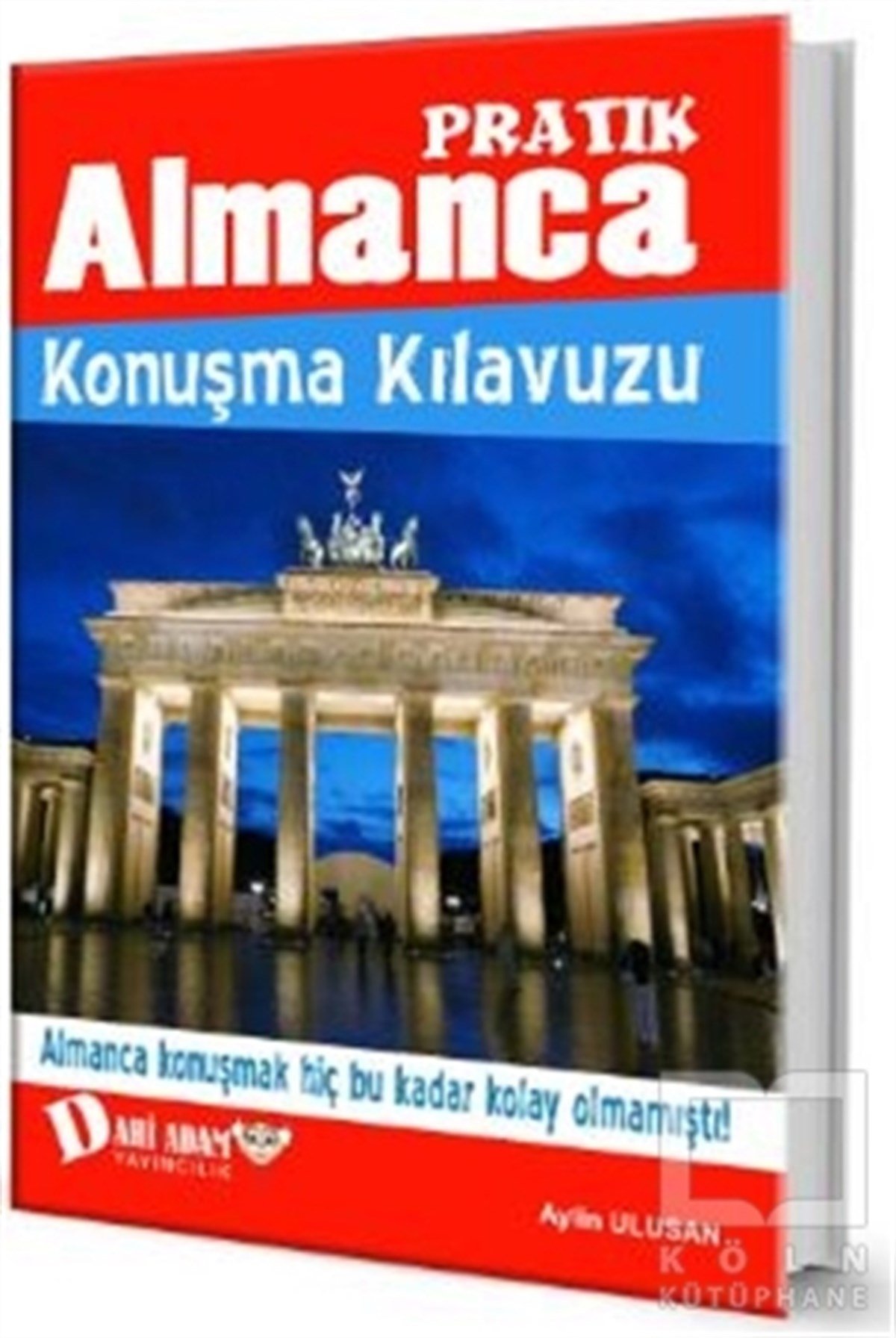 Aylin UlusanSözlükler ve Konuşma KılavuzlarıPratik Almanca Konuşma Kılavuzu
