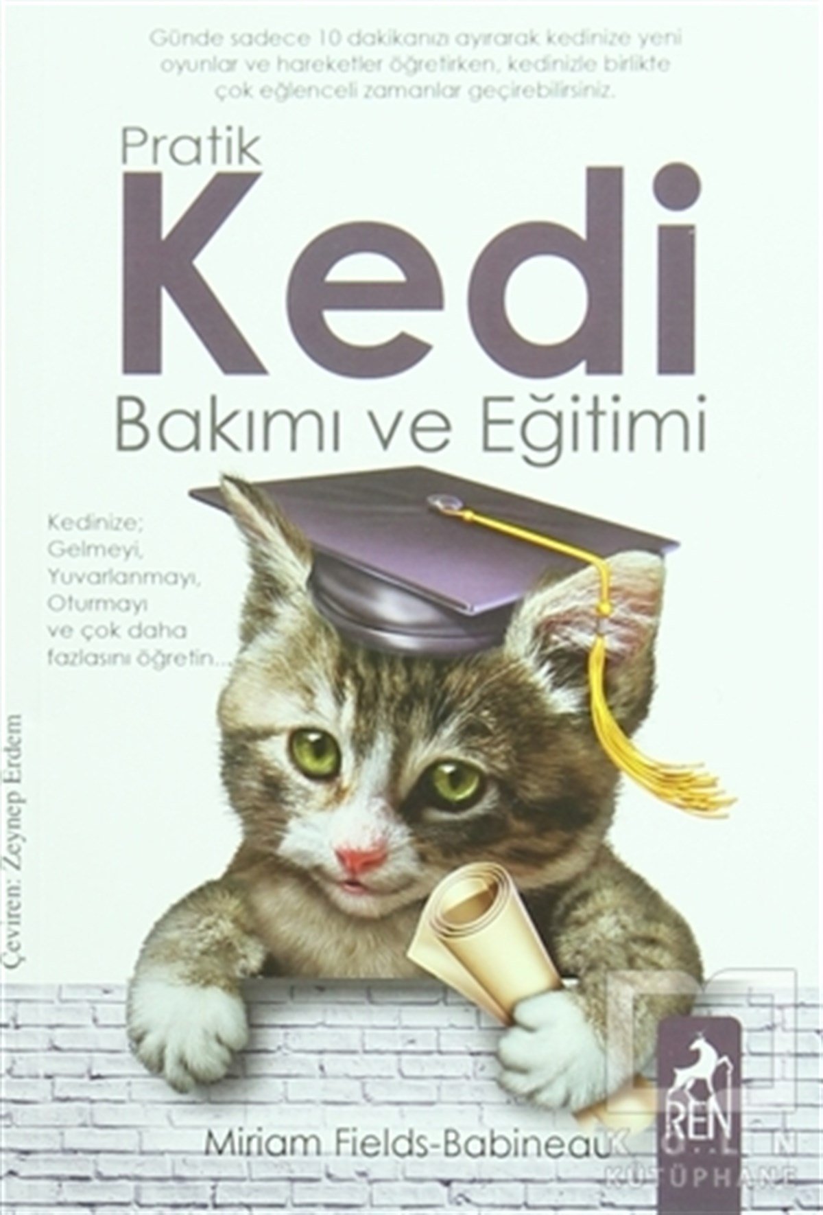 Miriam Fields BabineauHayvan Bakımı ve EğitimiPratik Kedi Bakımı ve Eğitimi