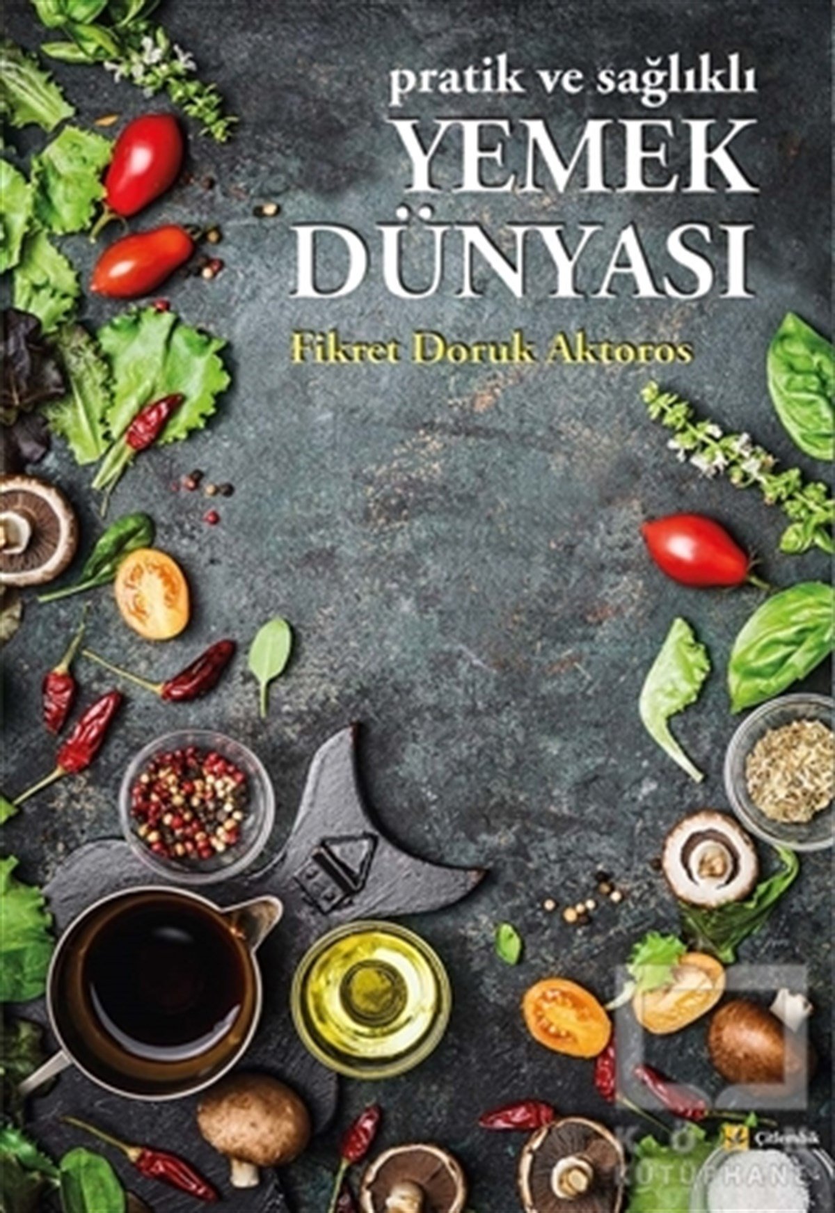 Fikret Doruk AktorosEssen BücherPratik ve Sağlıklı Yemek Dünyası
