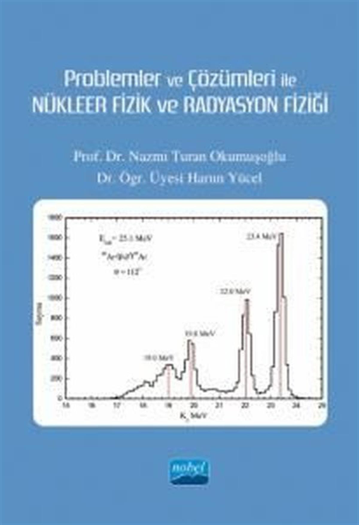 Harun YücelFizikProblemler ve Çözümleri ile Nükleer Fizik ve Radyasyon Fizği