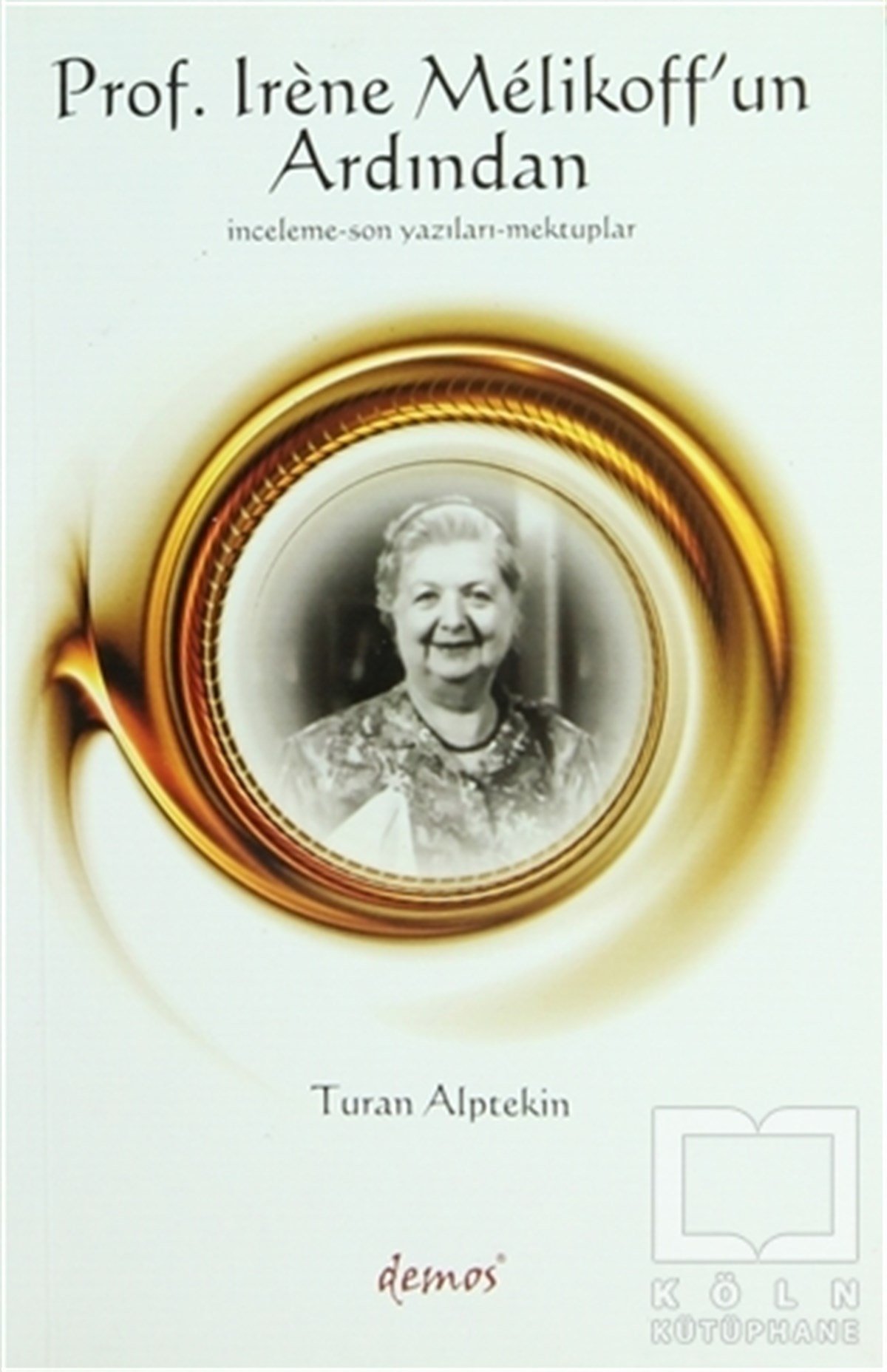 Turan AlptekinTürk Tarihi AraştırmalarıProf. Irene Melikoff’un Ardından
