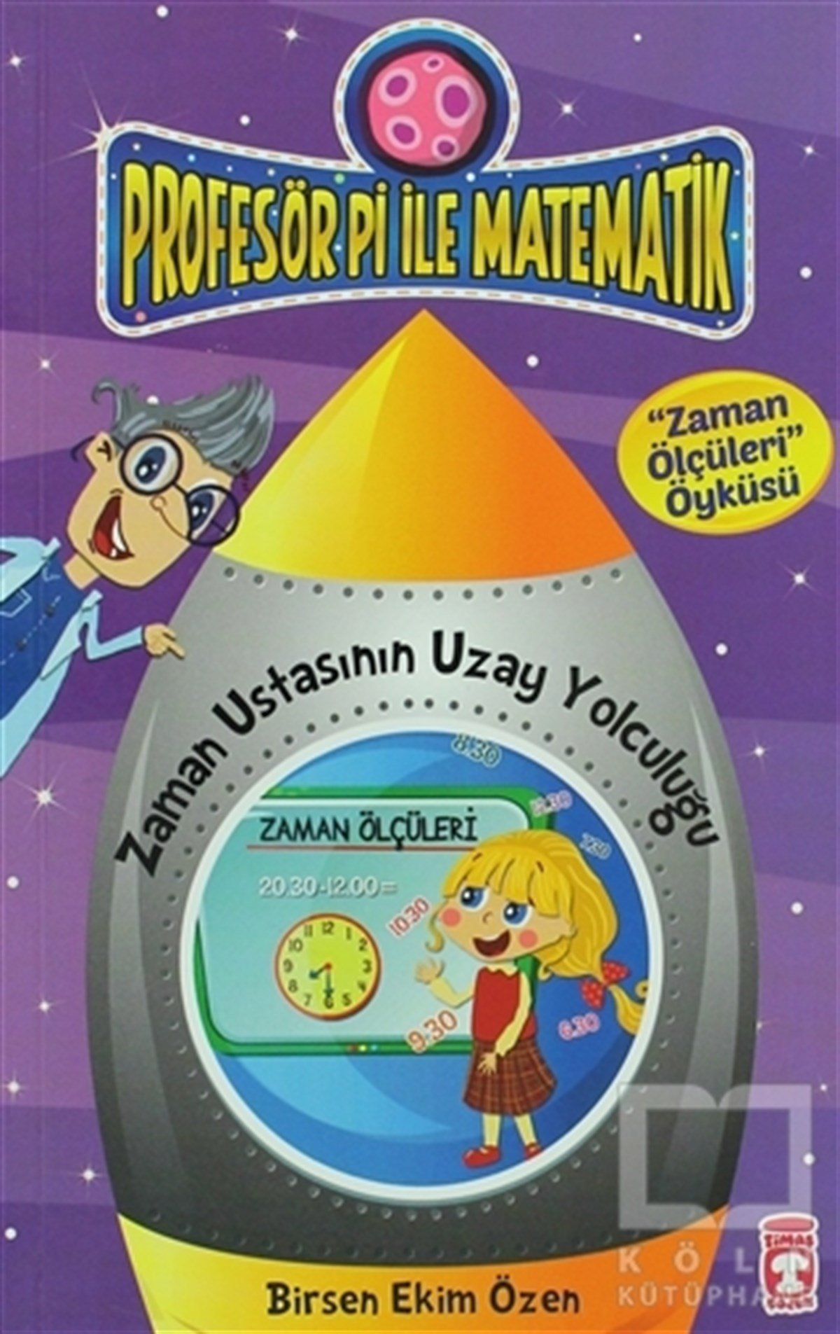 Birsen Ekim ÖzenHikayelerProfesör Pi ile Matematik - Zaman Ustasının Yolculuğu