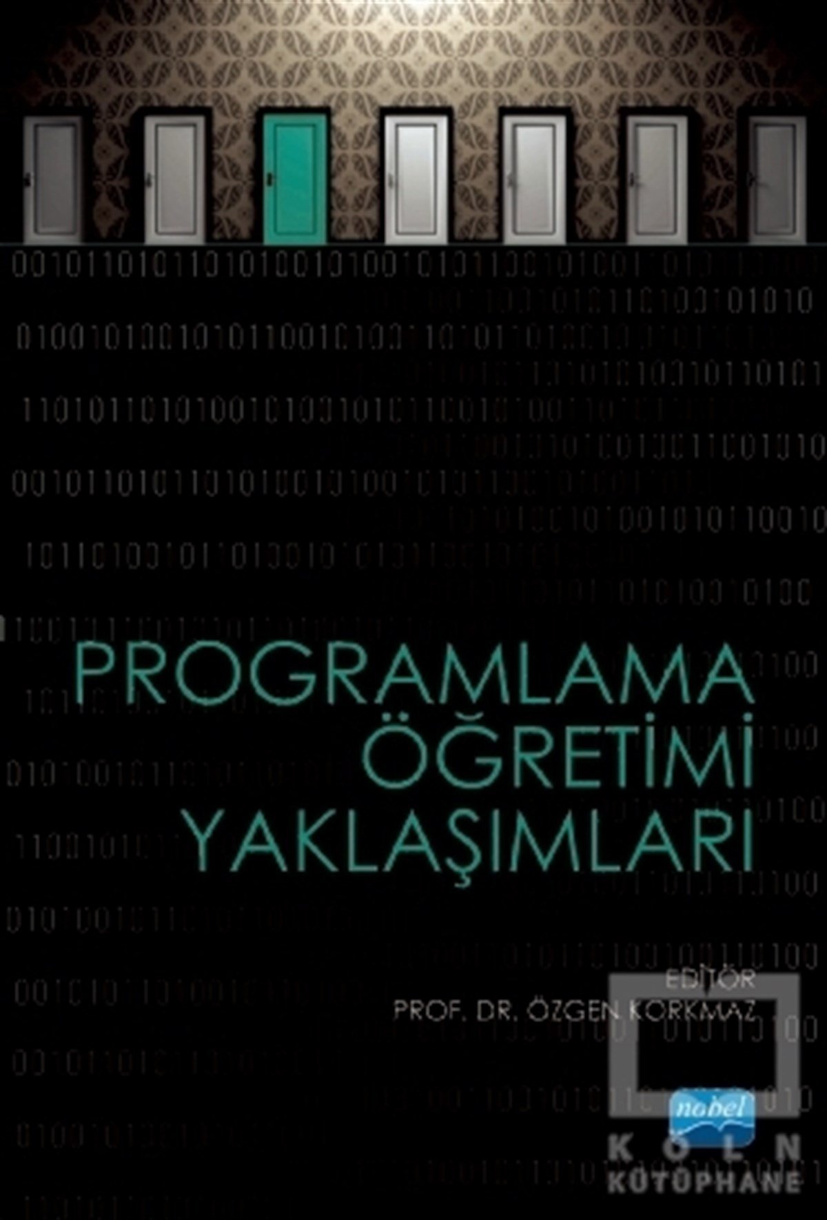 Abdullah KuzuYeni Başlayanlar İçinProgramlama Öğretimi Yaklaşımları
