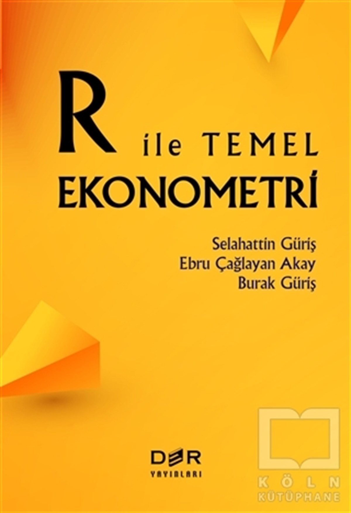 Selahattin GürişAraştırma & İnceleme & Kuram KitaplarıR İle Temel Ekonometri