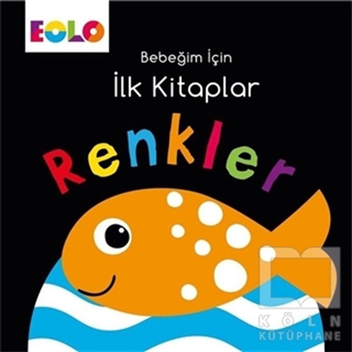 KolektifOkul Öncesi Resimli KitaplarRenkler - Bebeğim İçin İlk Kitaplar