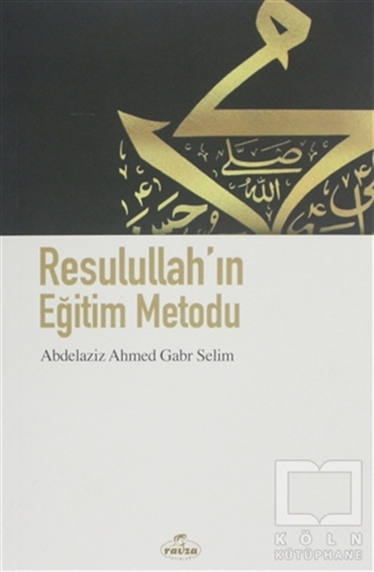 Abdelaziz Ahmet Gabr Selimİslam Eğitimi KitaplarıResulullah'ın Eğitim Metodu