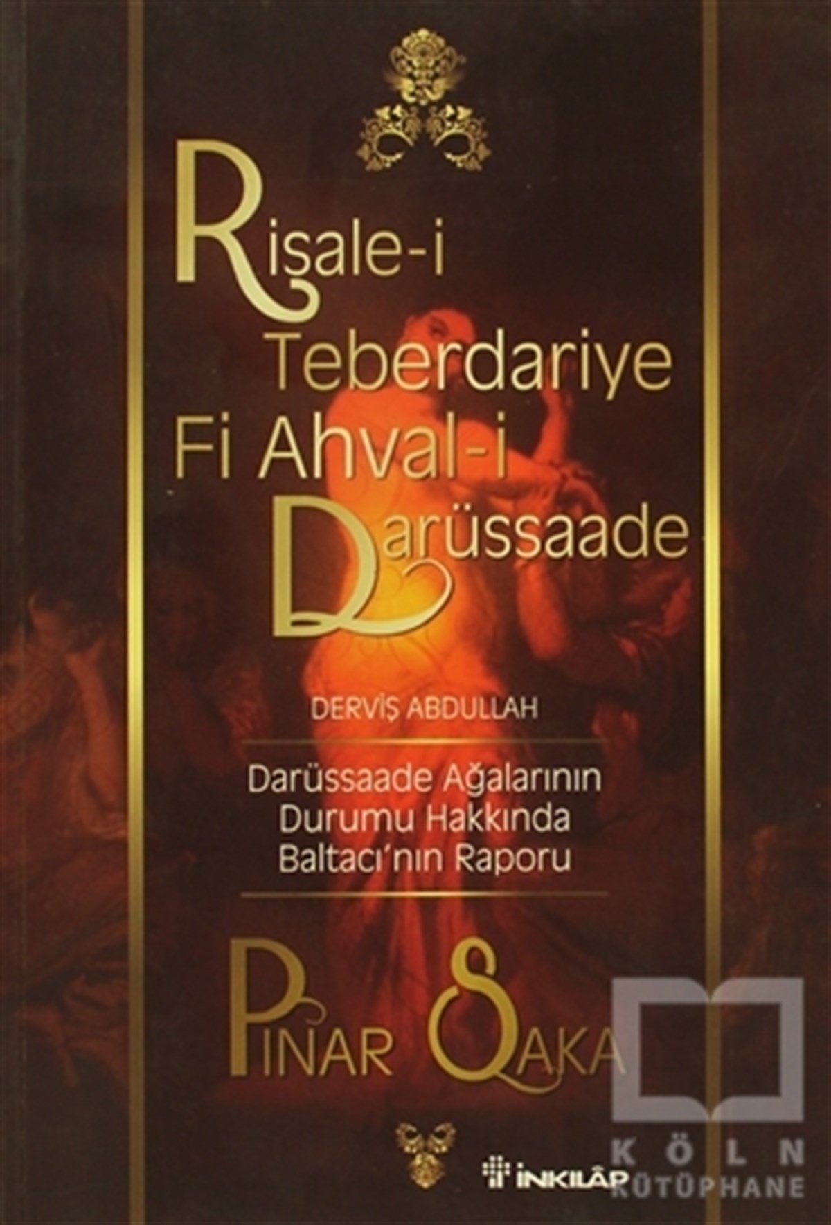 Pınar SakaTasavvuf - Mezhepler - TarikatlarRisale-i Teberdariye Fi Ahval-i Darüssaade Derviş Abdullah