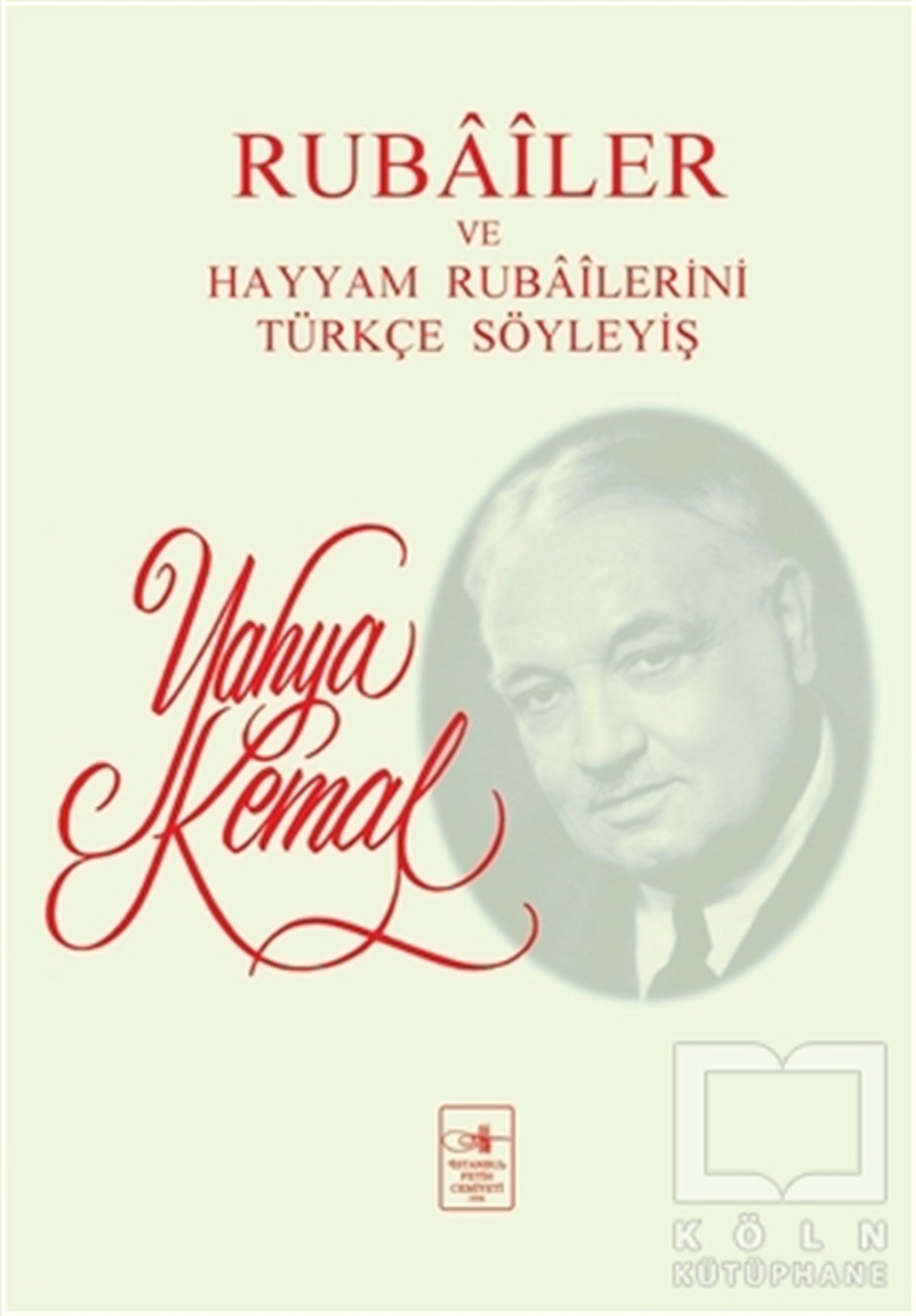Yahya Kemal BeyatlıŞiirRubailer ve Hayyam Rubailerini Türkçe Söyleyiş
