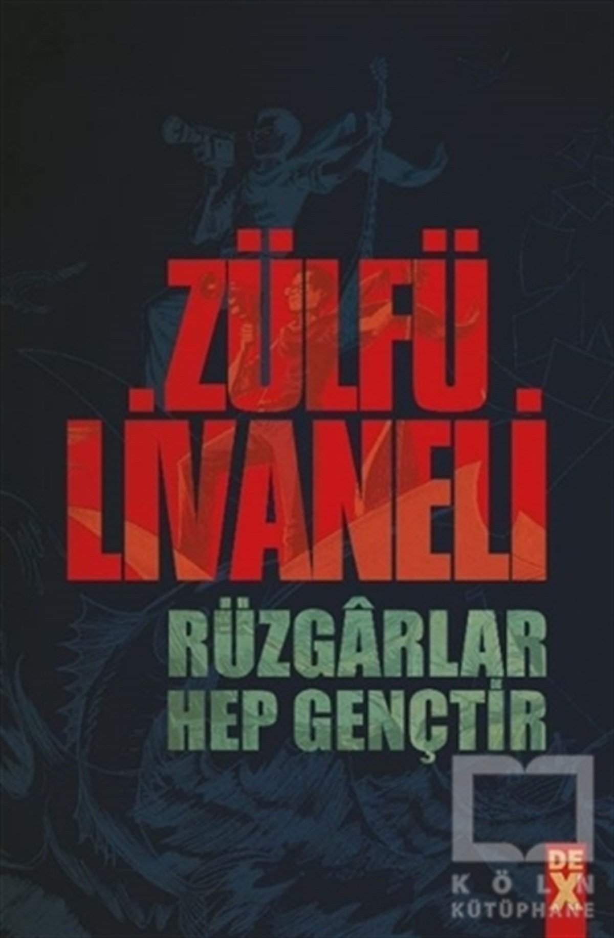 Zülfü LivaneliRomanRüzgarlar Hep Gençtir