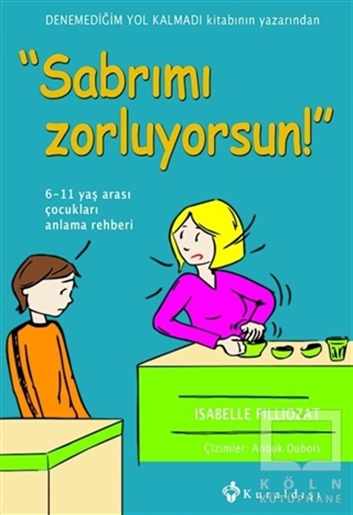 Isabelle FillozatAile ve ÇocukSabrımı Zorluyorsun!