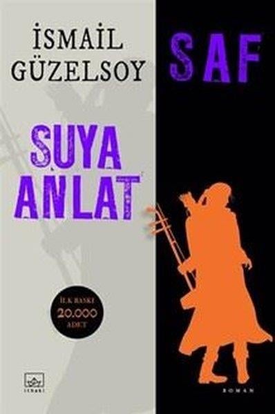 İsmail GüzelsoyTürk RomaniSaf - Suya Anlat