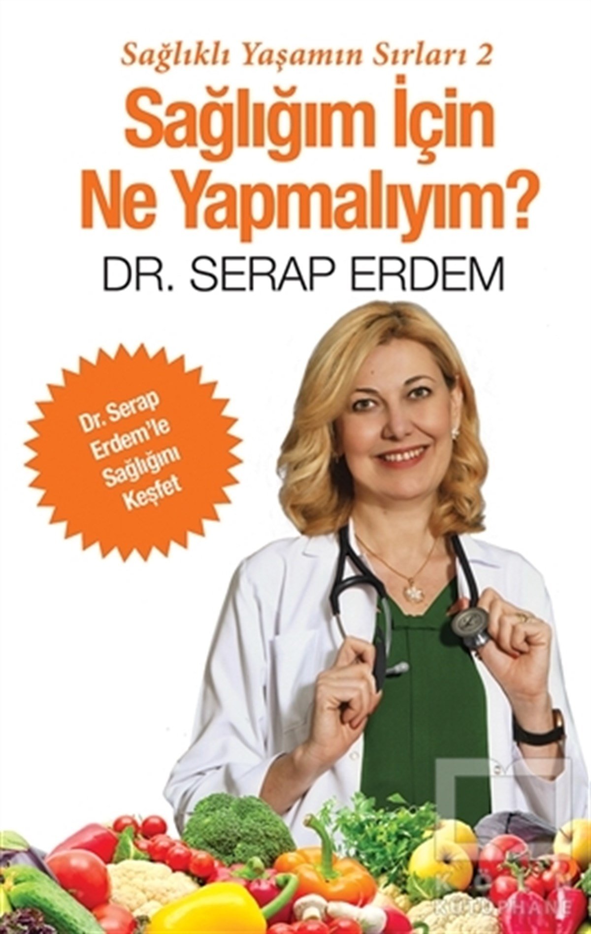 Serap ErdemBaşvuru KitaplarıSağlığım İçin Ne Yapmalıyım?