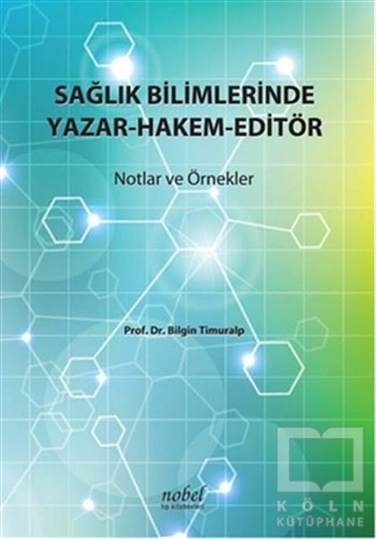 Bilgin TimuralpTıp BilimleriSağlık Bilimlerinde Yazar-Hakem-Editör