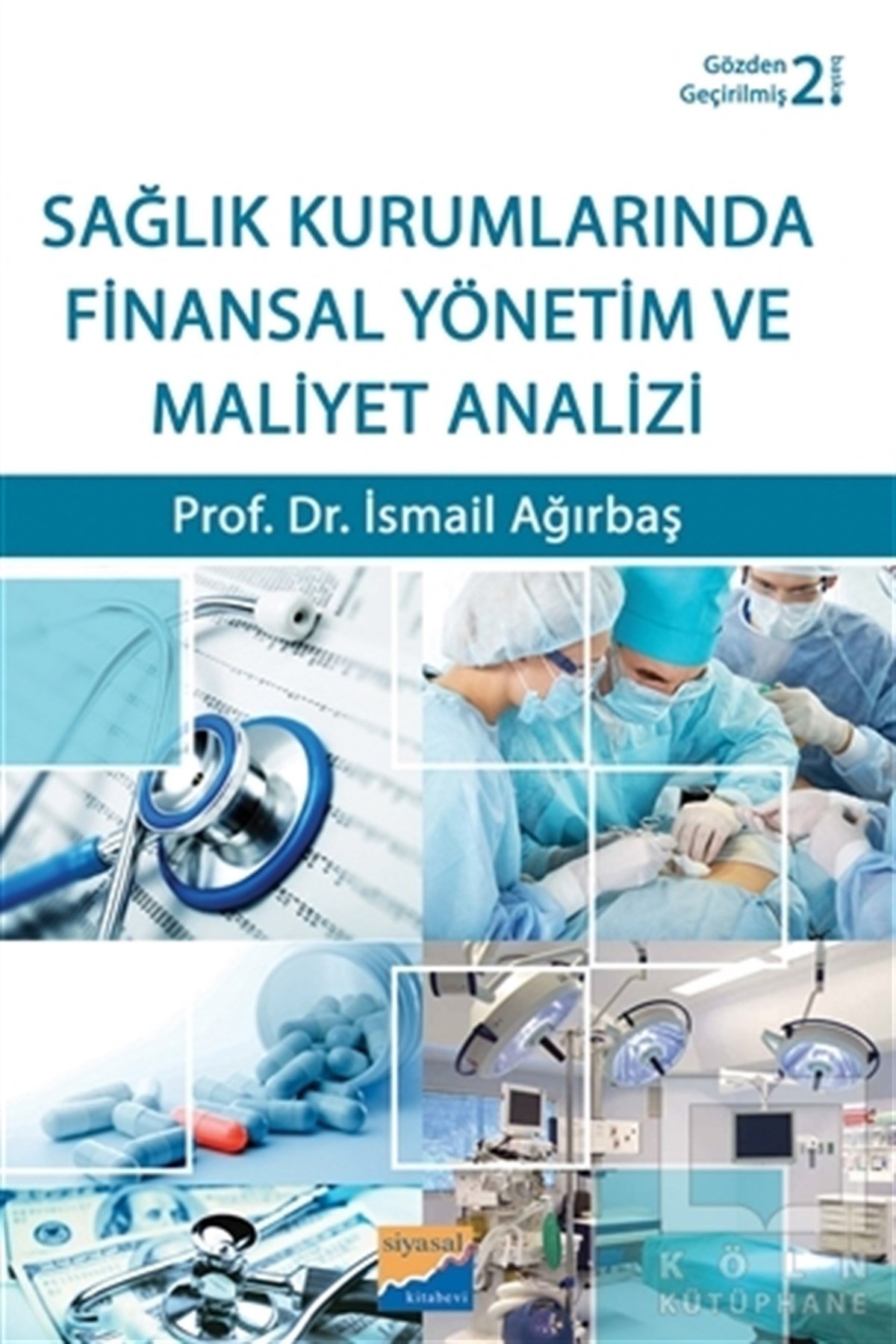 İsmail AğırbaşBorsa KitaplarıSağlık Kurumlarında Finansal Yönetim ve Maliyet Analizi