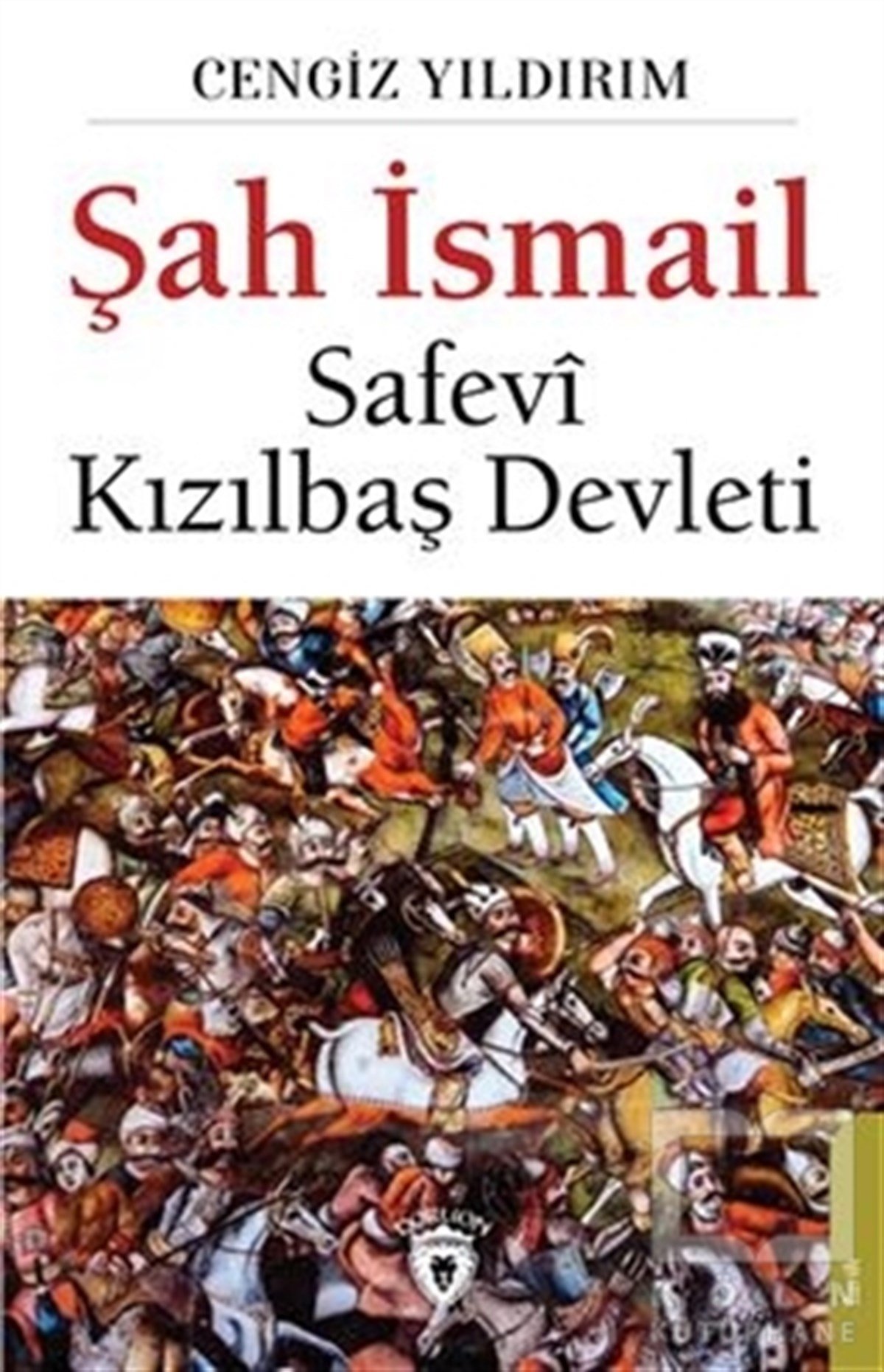 Şah İsmail - Safevi Kızılbaş Devleti