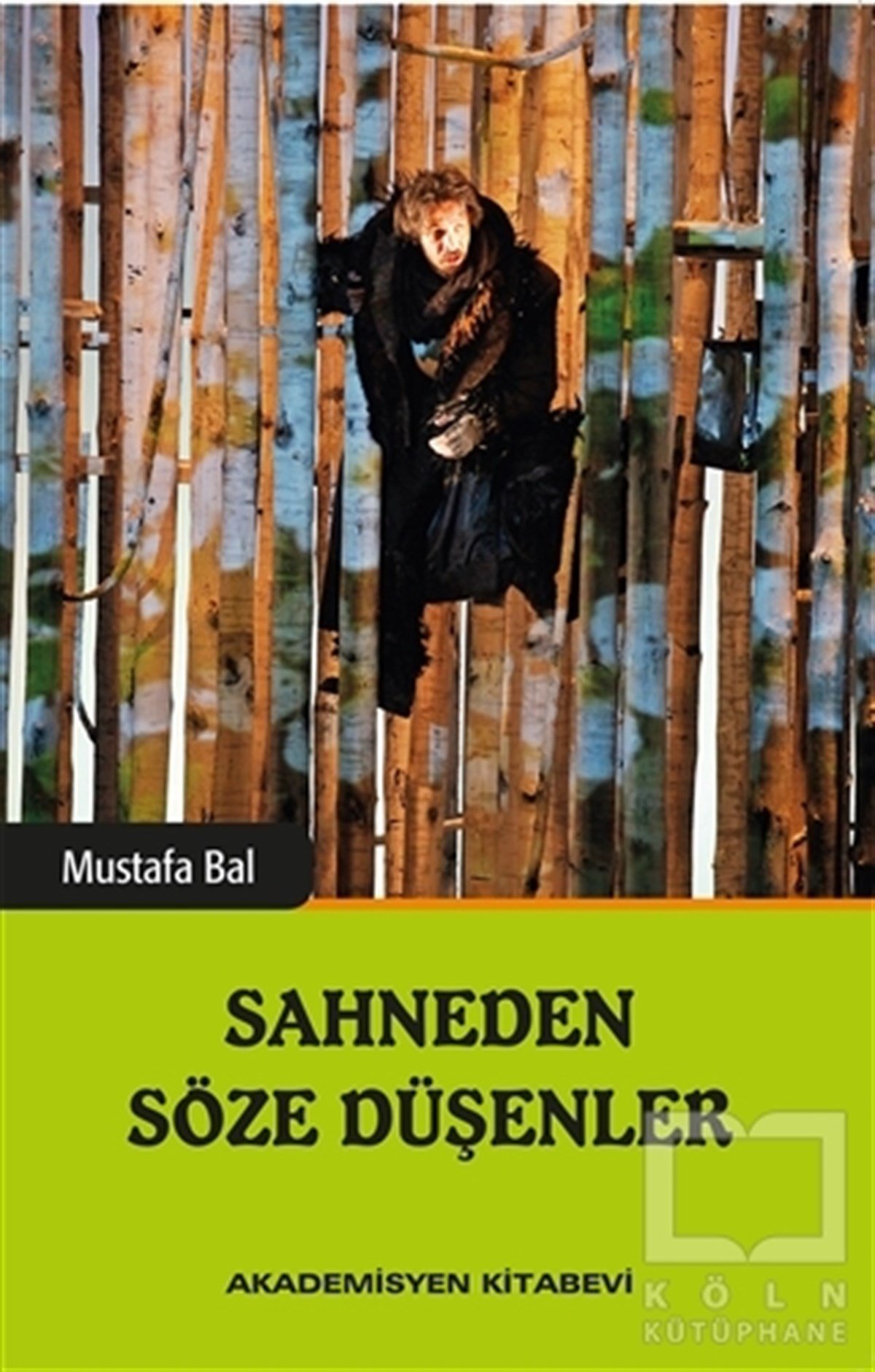 Mustafa BalFotoğraf, Sinema, TiyatroSahneden Söze Düşenler