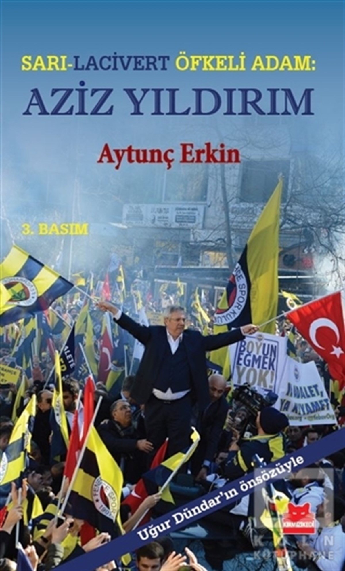 Aytunç ErkinAraştırma & İnceleme ve Referans KitaplarıSarı-Lacivert Öfkeli Adam : Aziz Yıldırım