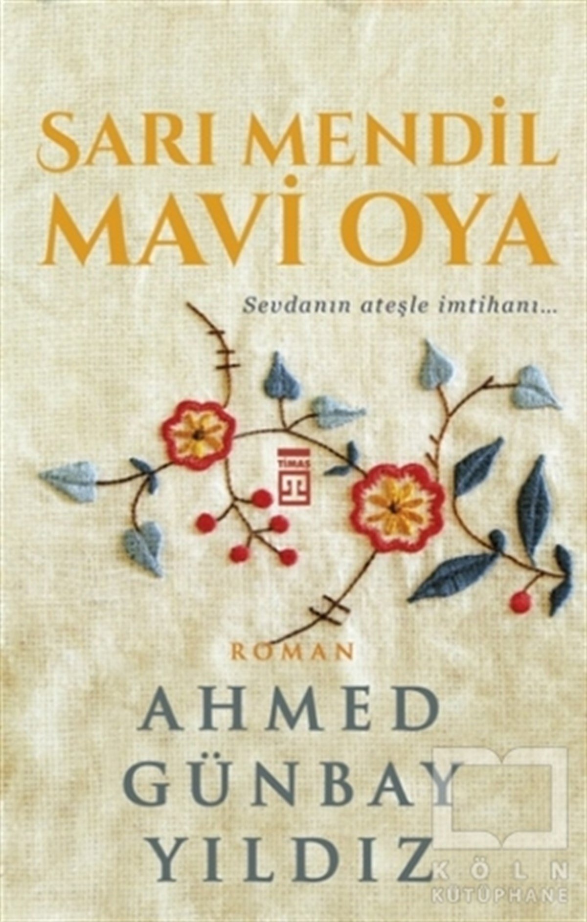 Ahmed Günbay YıldızTürkçe RomanlarSarı Mendil Mavi Oya