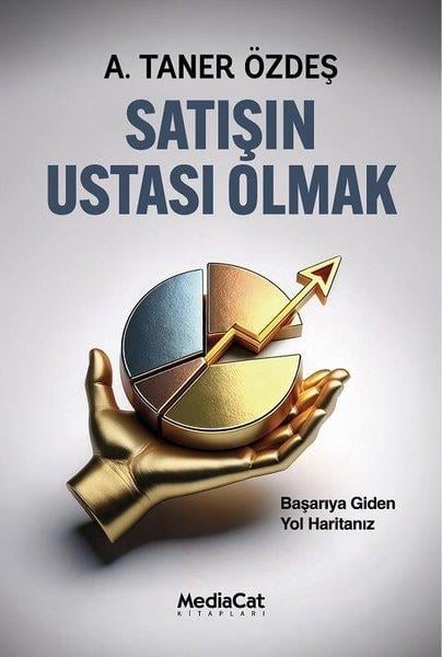 A. Taner ÖzdeşPazarlama, Reklamcılık ve Satış KitaplarıSatışın Ustası Olmak - Başarıya Giden Yol Haritanız