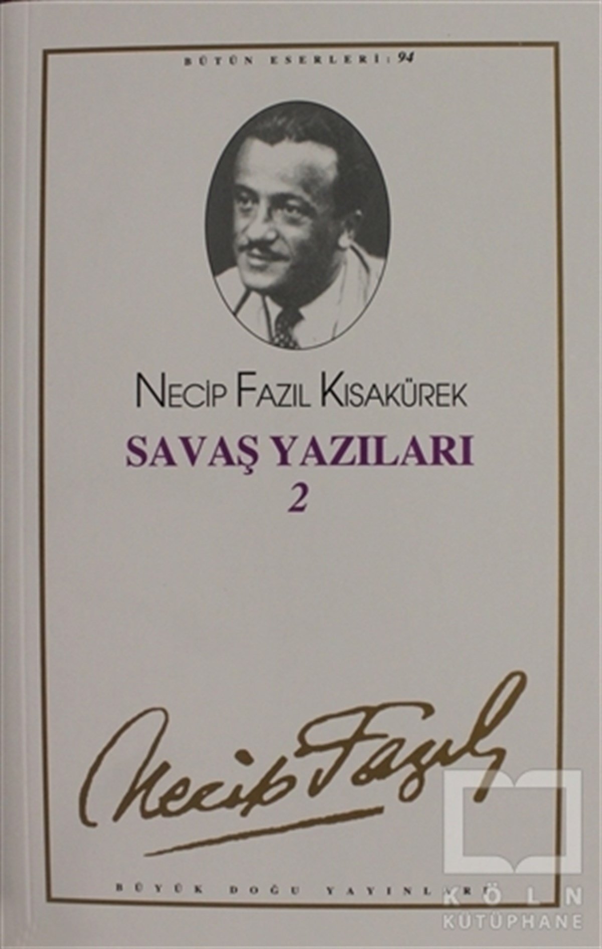 Necip Fazıl KısakürekDenemeSavaş Yazıları 2 : 94 - Necip Fazıl Bütün Eserleri