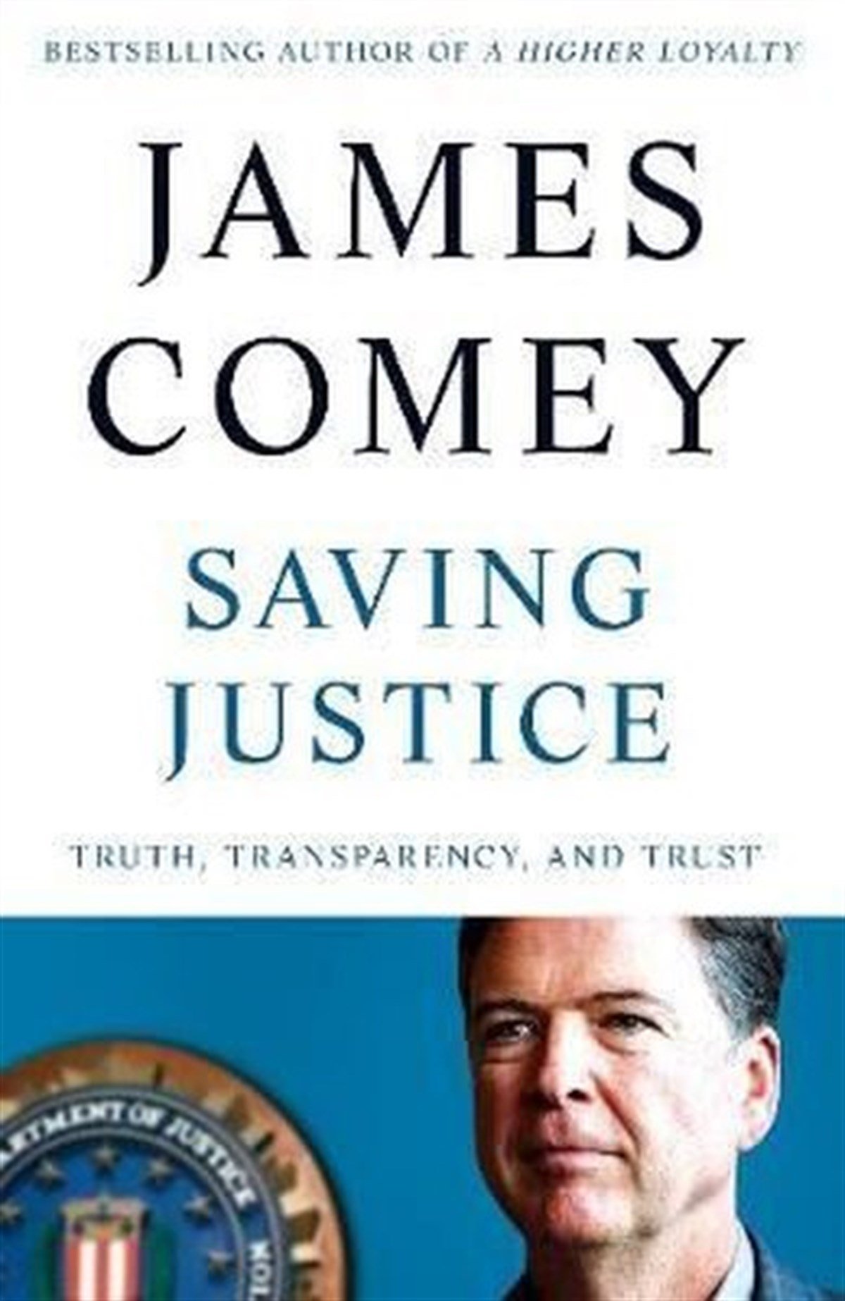 James ComeyPolitics and Current AffairsSaving Justice: Truth Transparency and Trust