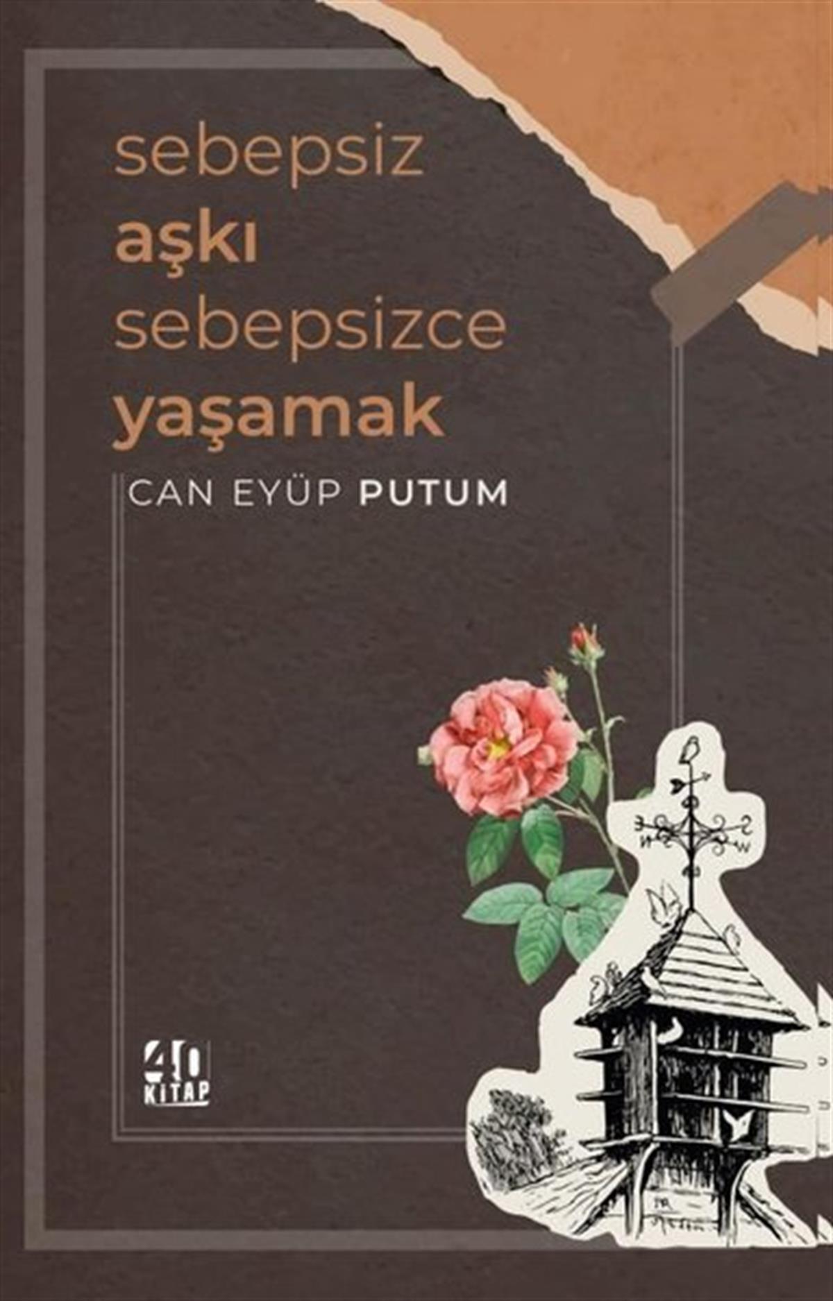 Can Eyüp PutumTürk ŞiiriSebepsiz Aşkı Sebepsizce Yaşamak
