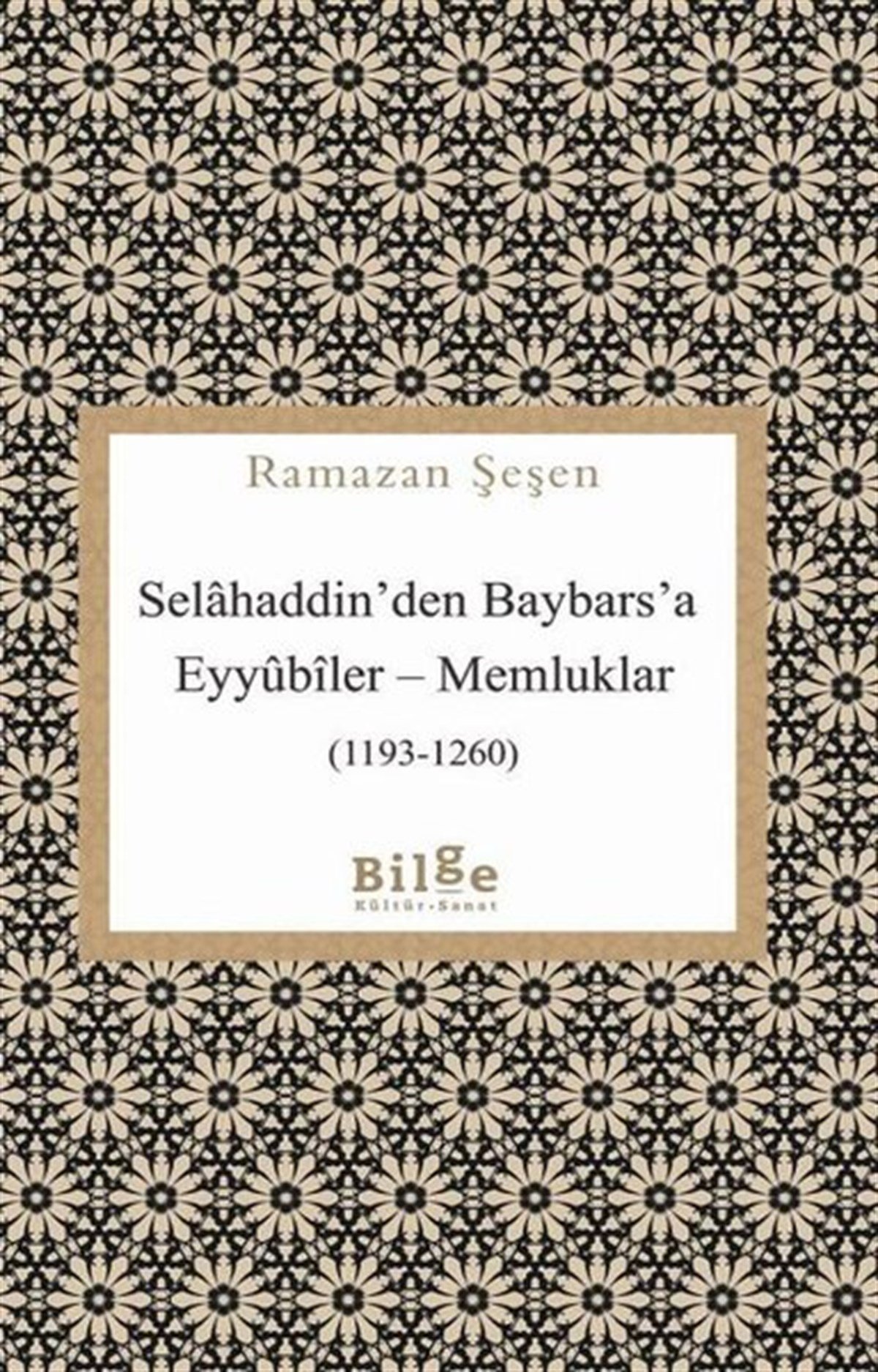 Ramazan ŞeşenOsmanli TarihiSelahaddin'den Baybars'a Eyyubiler-Memlükler