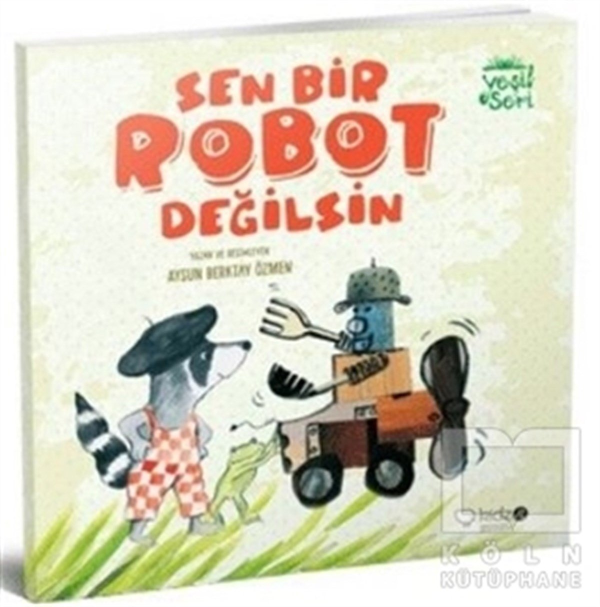 Aysun Berktay ÖzmenRoman-ÖyküSen Bir Robot Değilsin