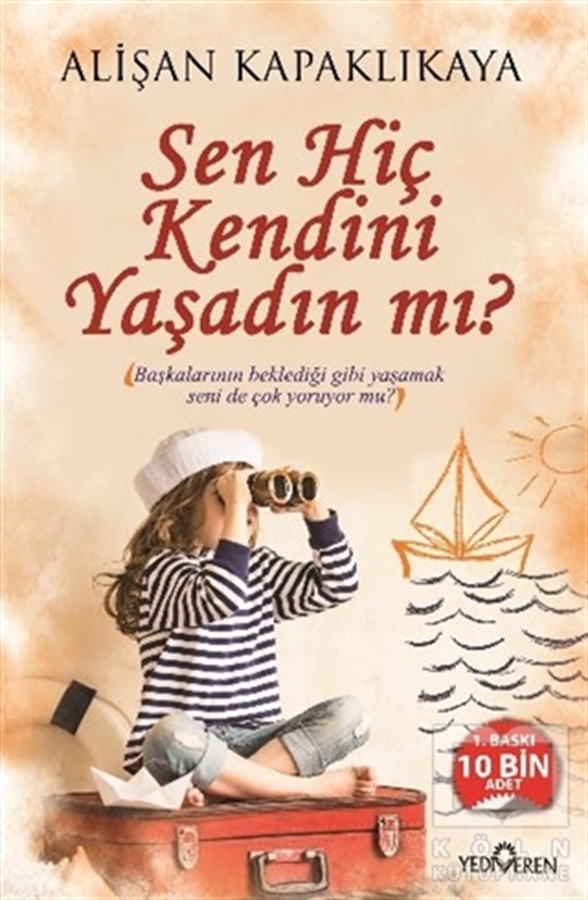 Alişan KapaklıkayaKişisel GelişimSen Hiç Kendini Yaşadın mı?