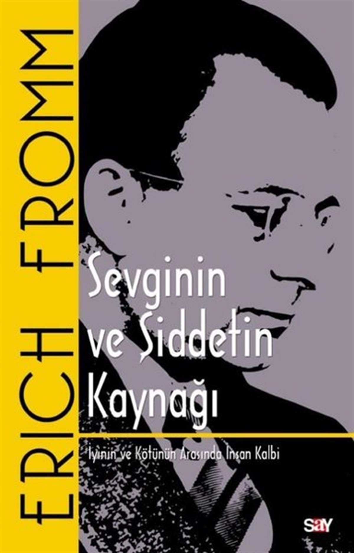 Erich FrommPsikoloji KitaplarıSevginin ve Şiddetin Kaynağı - Klasik Kapak