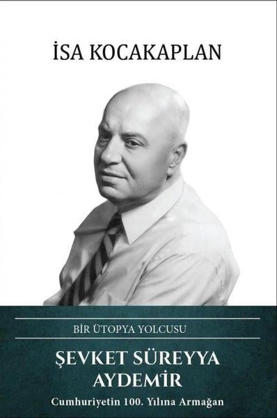 İsa KocakaplanTarihi Biyografi ve Otobiyografi KitaplarıŞevket Süreyya Aydemir: Bir Ütopya Yolcusu